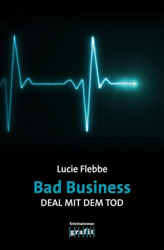 Bad Business. Deal mit dem Tod: Kriminalroman von GRAFIT